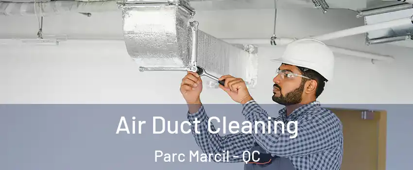  Air Duct Cleaning Parc Marcil - QC