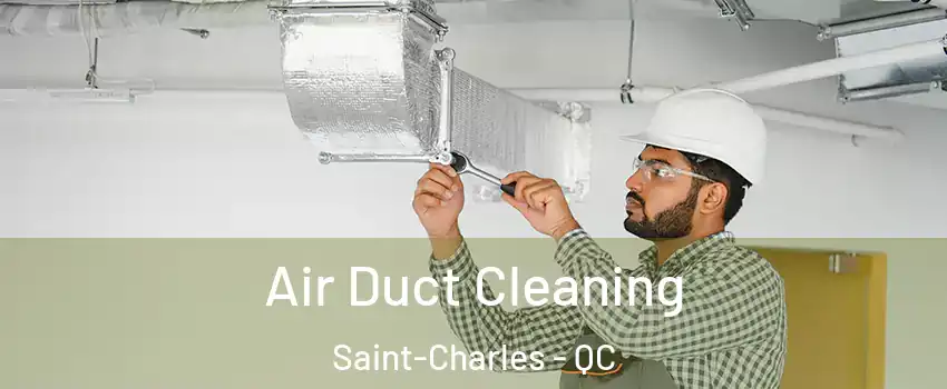  Air Duct Cleaning Saint-Charles - QC