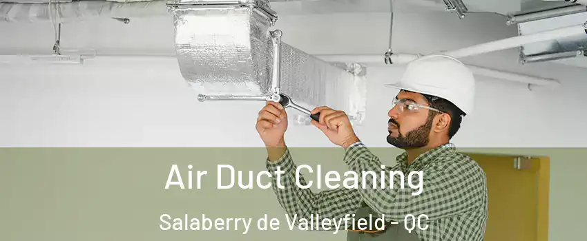  Air Duct Cleaning Salaberry de Valleyfield - QC