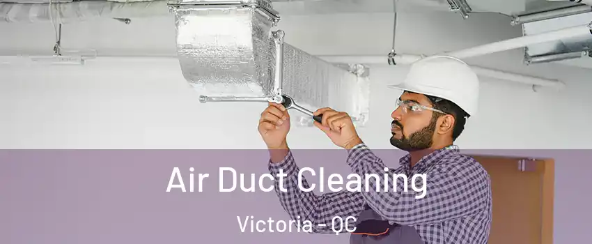  Air Duct Cleaning Victoria - QC
