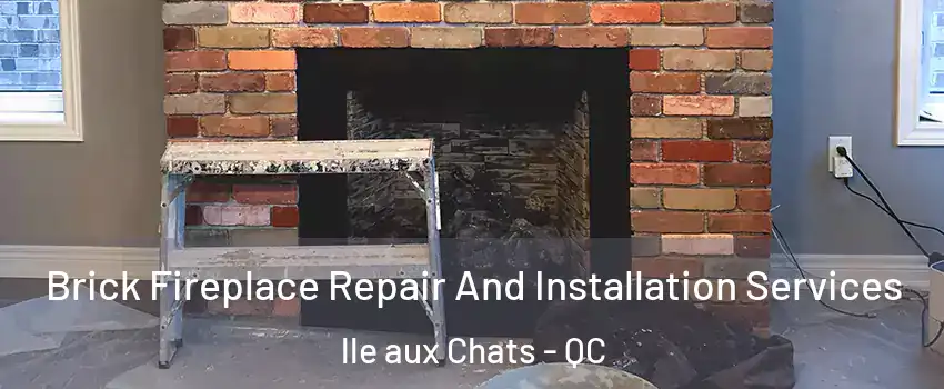  Brick Fireplace Repair And Installation Services lle aux Chats - QC