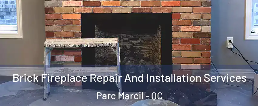 Brick Fireplace Repair And Installation Services Parc Marcil - QC