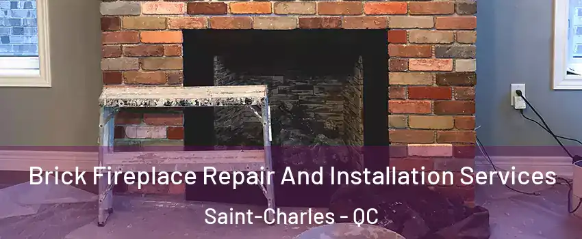  Brick Fireplace Repair And Installation Services Saint-Charles - QC