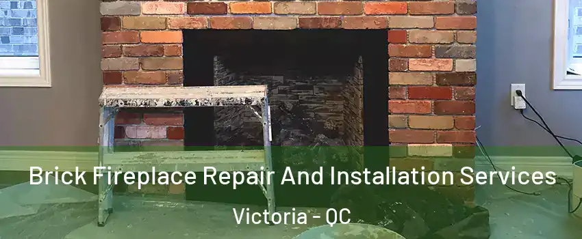  Brick Fireplace Repair And Installation Services Victoria - QC