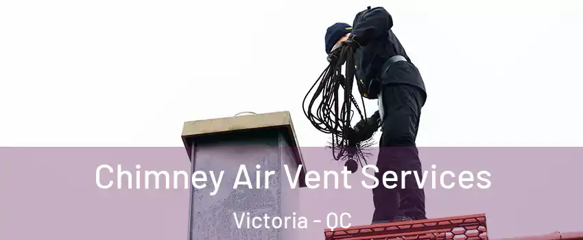  Chimney Air Vent Services Victoria - QC