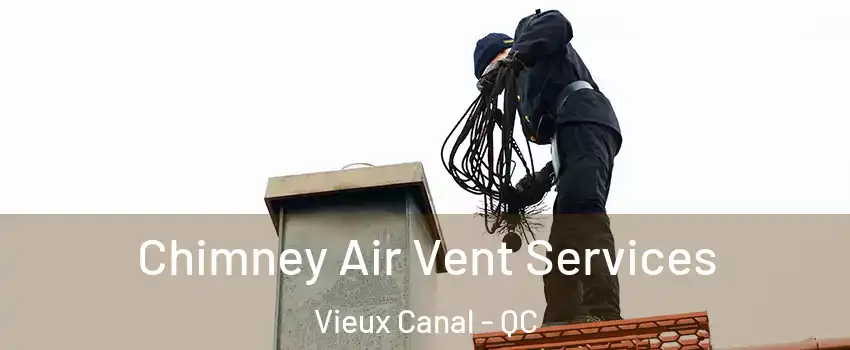  Chimney Air Vent Services Vieux Canal - QC
