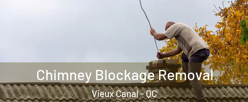  Chimney Blockage Removal Vieux Canal - QC
