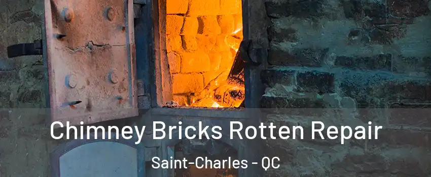  Chimney Bricks Rotten Repair Saint-Charles - QC