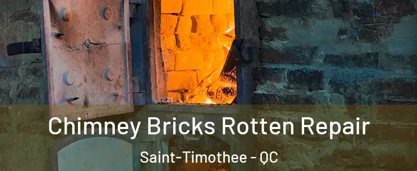  Chimney Bricks Rotten Repair Saint-Timothee - QC