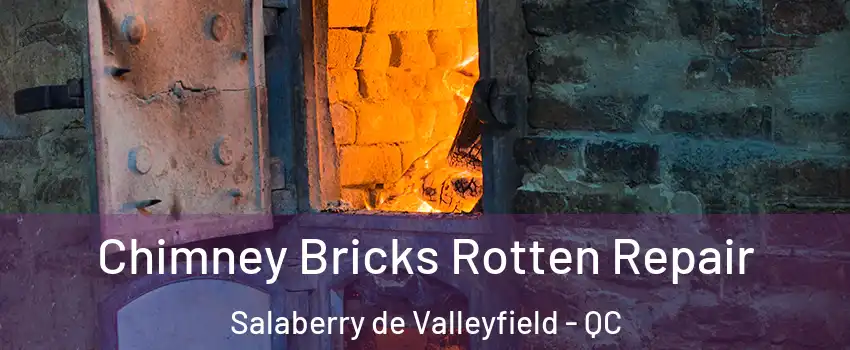  Chimney Bricks Rotten Repair Salaberry de Valleyfield - QC