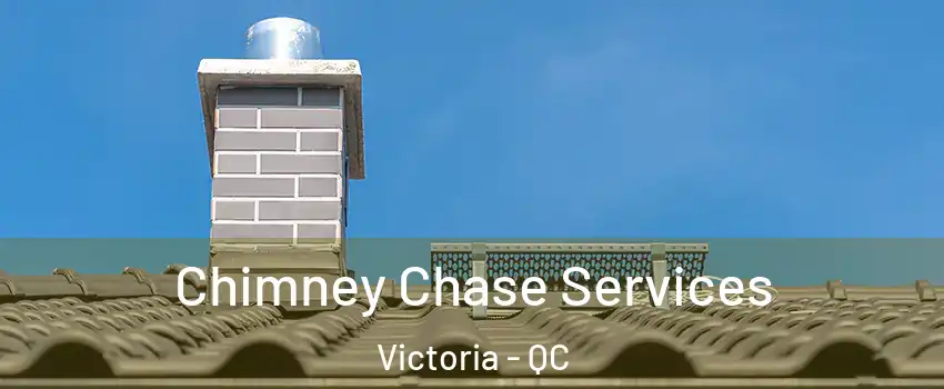  Chimney Chase Services Victoria - QC