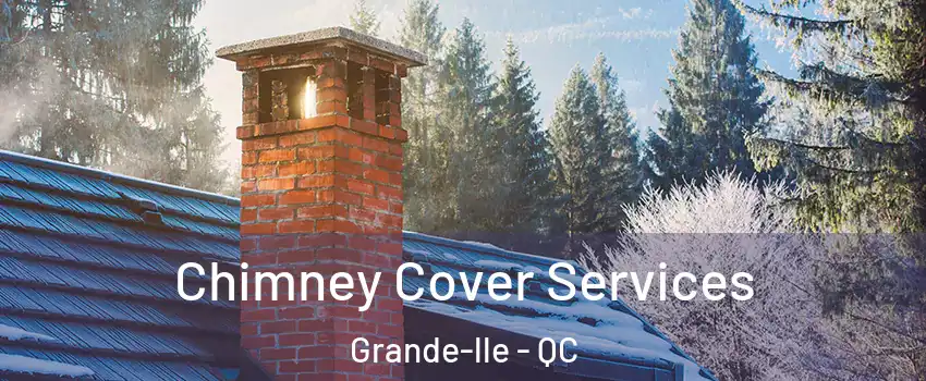  Chimney Cover Services Grande-lle - QC