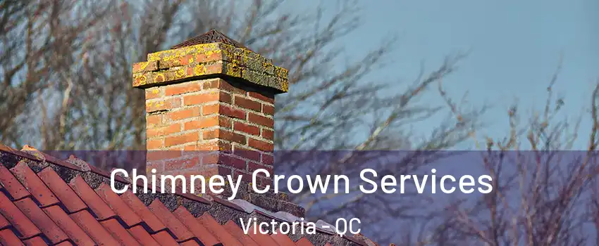  Chimney Crown Services Victoria - QC