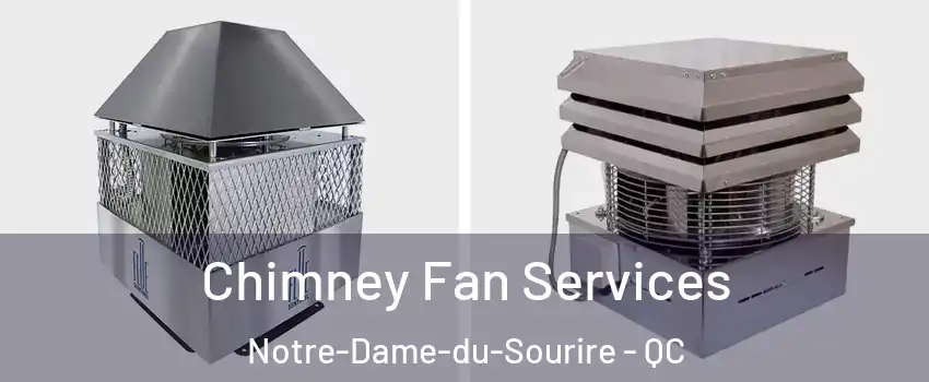  Chimney Fan Services Notre-Dame-du-Sourire - QC