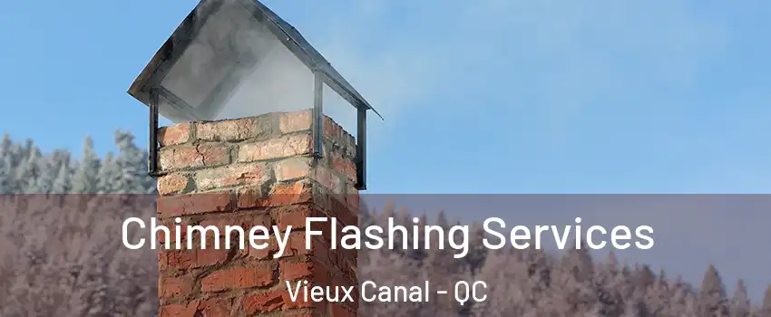  Chimney Flashing Services Vieux Canal - QC