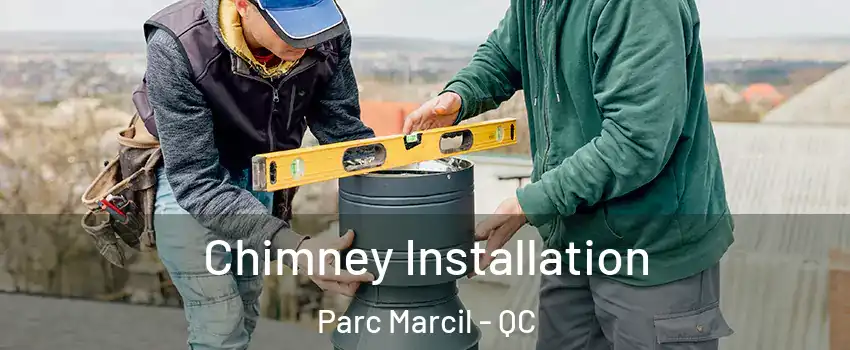  Chimney Installation Parc Marcil - QC