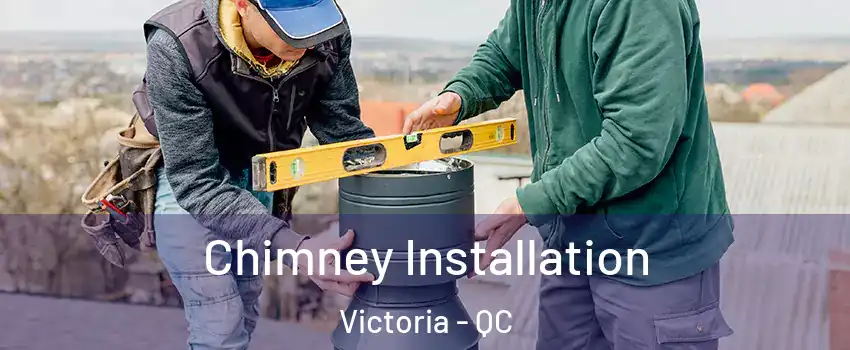  Chimney Installation Victoria - QC