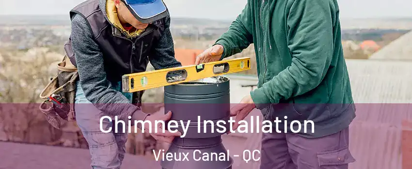  Chimney Installation Vieux Canal - QC