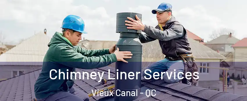  Chimney Liner Services Vieux Canal - QC