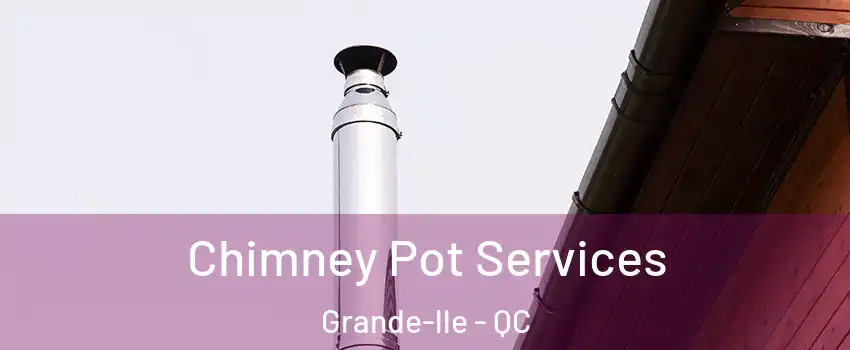  Chimney Pot Services Grande-lle - QC