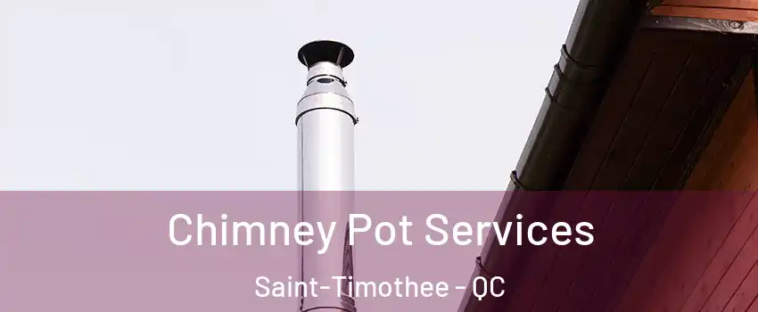  Chimney Pot Services Saint-Timothee - QC