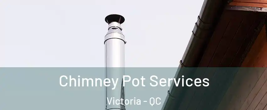  Chimney Pot Services Victoria - QC