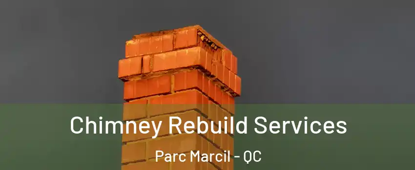  Chimney Rebuild Services Parc Marcil - QC