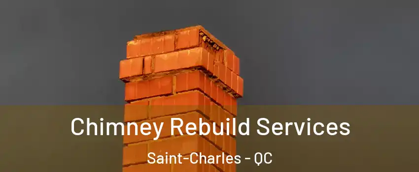  Chimney Rebuild Services Saint-Charles - QC