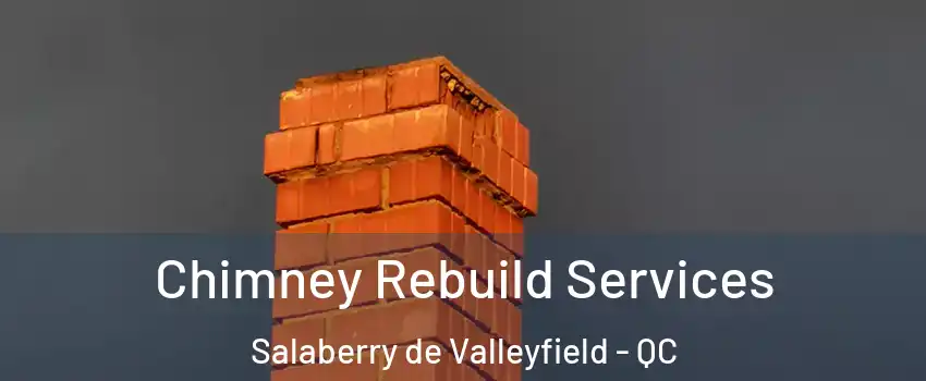  Chimney Rebuild Services Salaberry de Valleyfield - QC