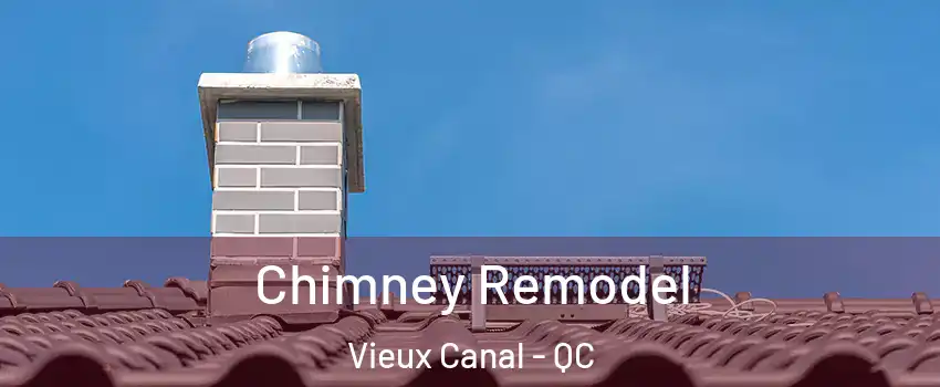  Chimney Remodel Vieux Canal - QC