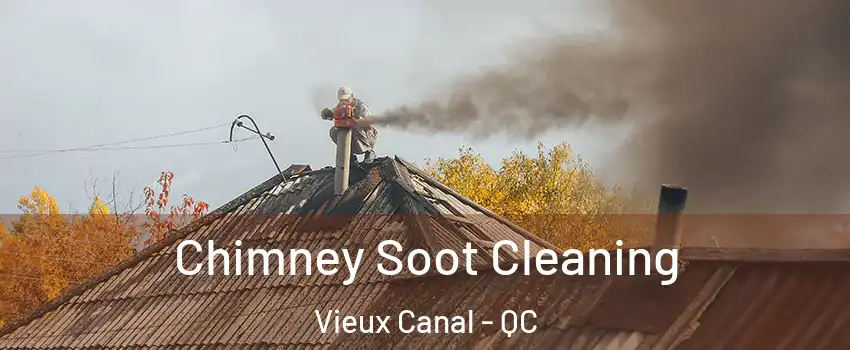 Chimney Soot Cleaning Vieux Canal - QC