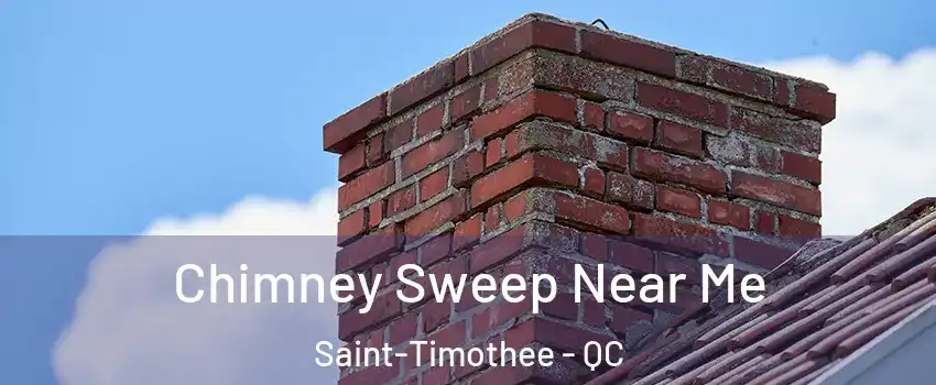  Chimney Sweep Near Me Saint-Timothee - QC