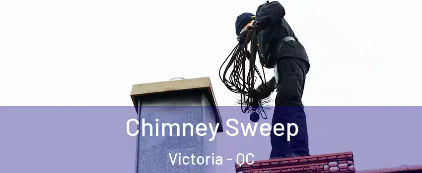  Chimney Sweep Victoria - QC