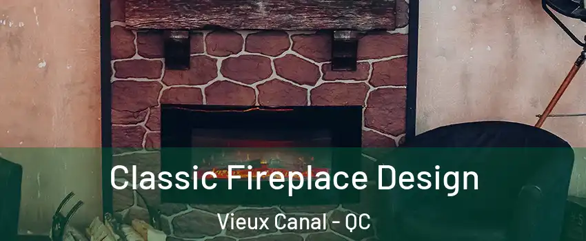  Classic Fireplace Design Vieux Canal - QC