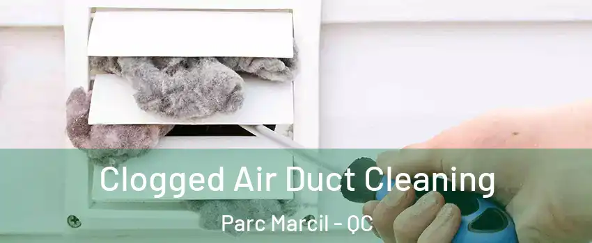  Clogged Air Duct Cleaning Parc Marcil - QC