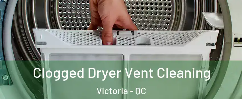  Clogged Dryer Vent Cleaning Victoria - QC