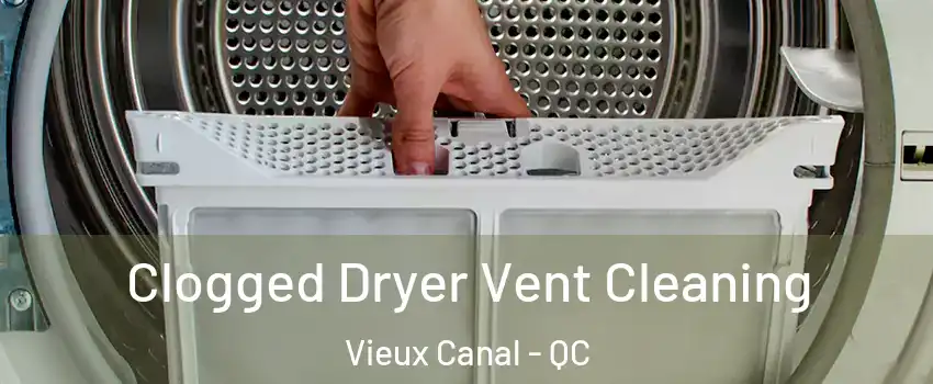  Clogged Dryer Vent Cleaning Vieux Canal - QC