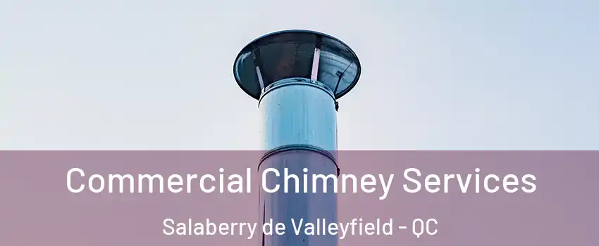  Commercial Chimney Services Salaberry de Valleyfield - QC