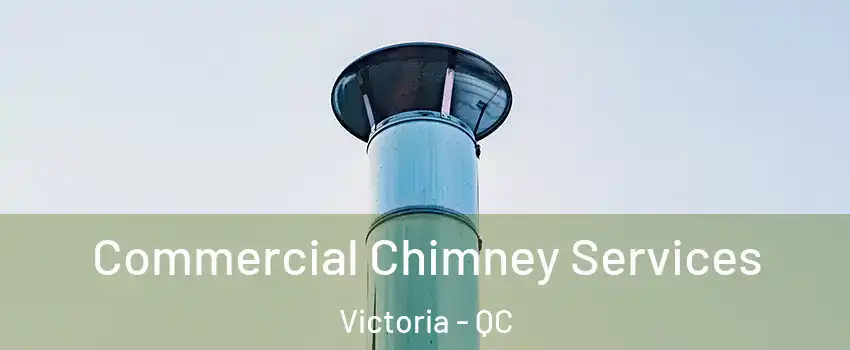  Commercial Chimney Services Victoria - QC