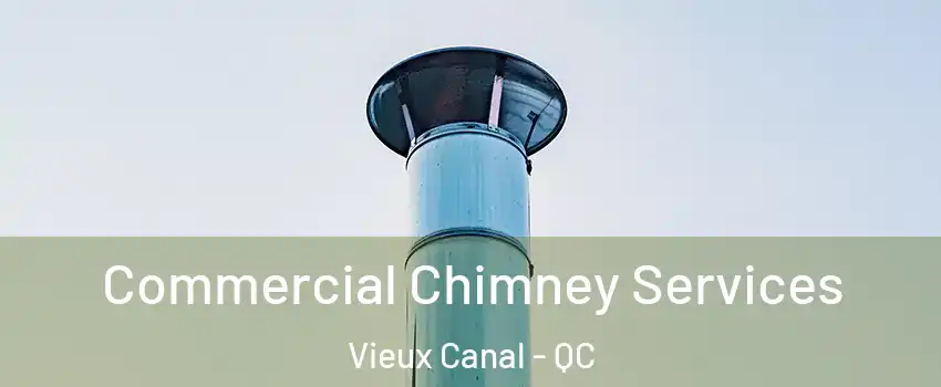  Commercial Chimney Services Vieux Canal - QC
