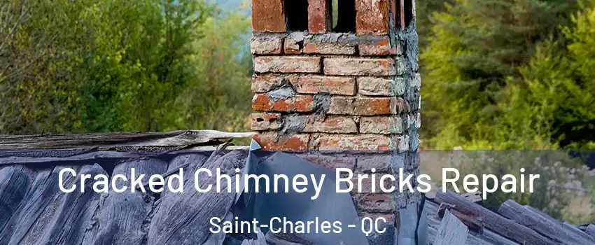  Cracked Chimney Bricks Repair Saint-Charles - QC
