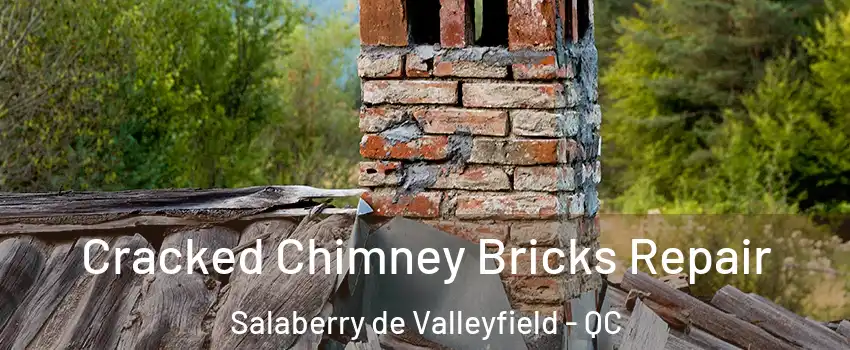  Cracked Chimney Bricks Repair Salaberry de Valleyfield - QC