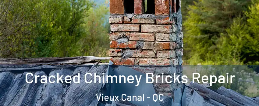  Cracked Chimney Bricks Repair Vieux Canal - QC