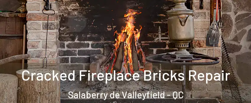  Cracked Fireplace Bricks Repair Salaberry de Valleyfield - QC