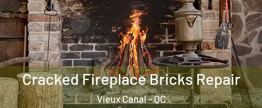  Cracked Fireplace Bricks Repair Vieux Canal - QC