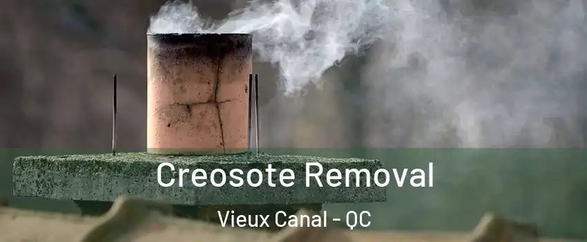  Creosote Removal Vieux Canal - QC