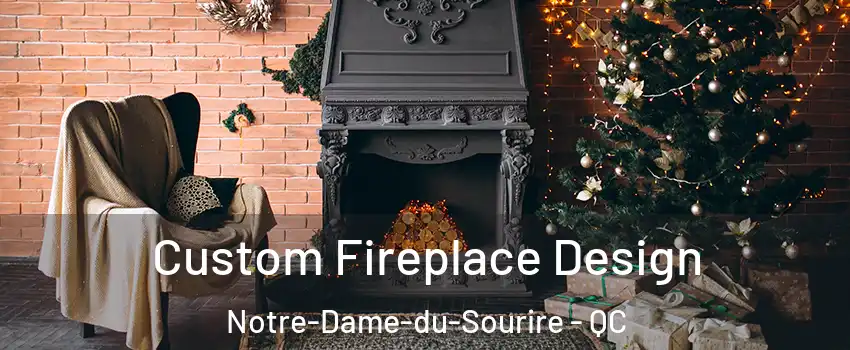  Custom Fireplace Design Notre-Dame-du-Sourire - QC