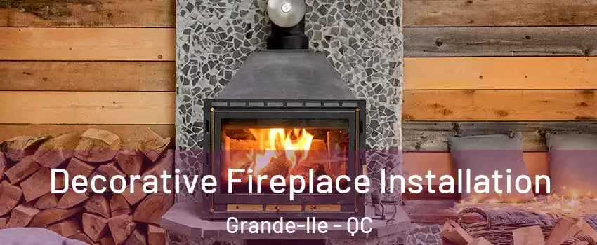 Decorative Fireplace Installation Grande-lle - QC