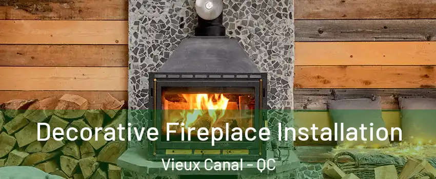  Decorative Fireplace Installation Vieux Canal - QC