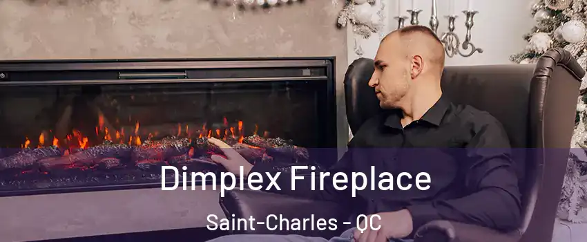  Dimplex Fireplace Saint-Charles - QC